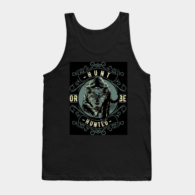 hunt or be hunted Tank Top by store of art